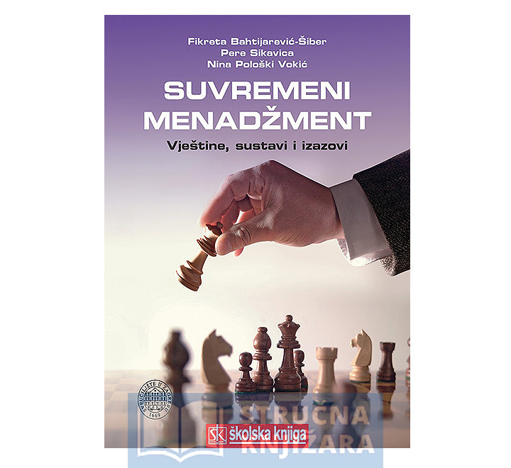 Suvremeni menadžment - Vještine, sustavi i izazovi - Fikreta Bahtijarević-Šiber, Pere Sikavica, Nina Pološki Vokić