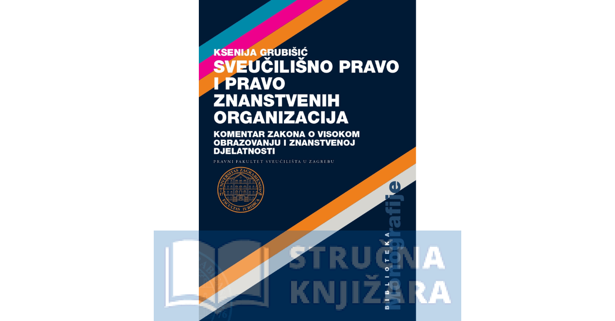 Sveučilišno pravo i pravo znanstvenih organizacija - Ksenija Grubišić