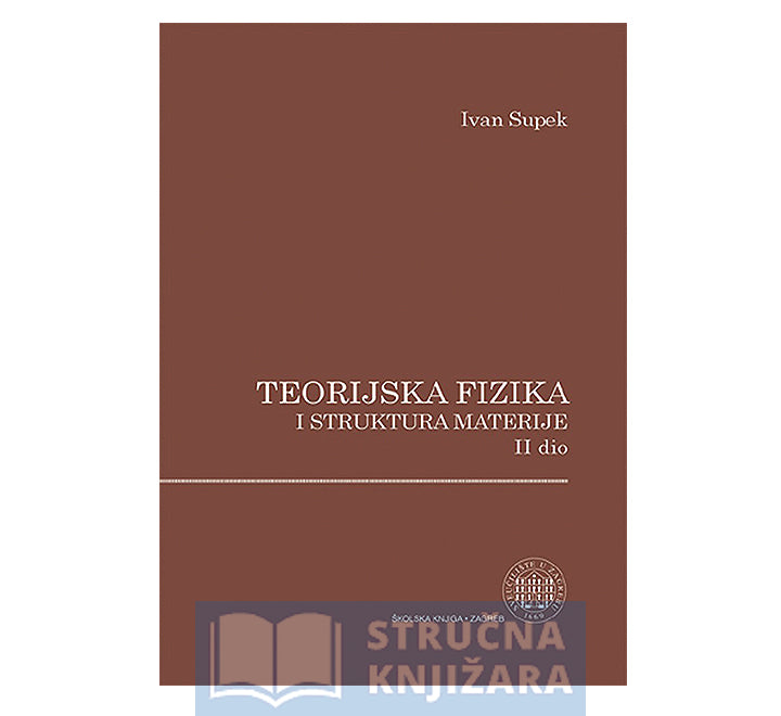 Teorijska fizika i struktura materije 2. dio - Ivan Supek