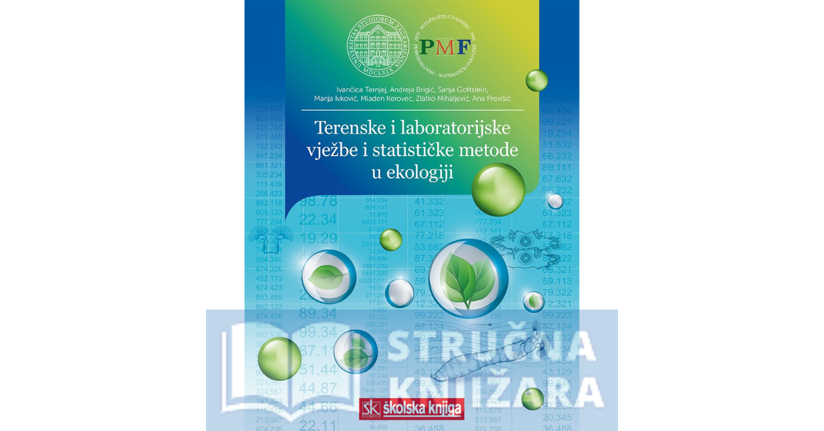 Terenske i laboratorijske vježbe i statističke metode u ekologiji - Ivančica Ternjej, Andreja Brigić, Sanja Gottstein, Marija Ivković, Mladen Kerovec, Zlatko Mihaljević, Ana Previšić