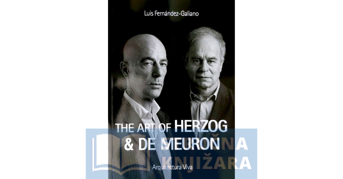 The Art of Herzog & de Meuron - Luis Fernández-Galiano