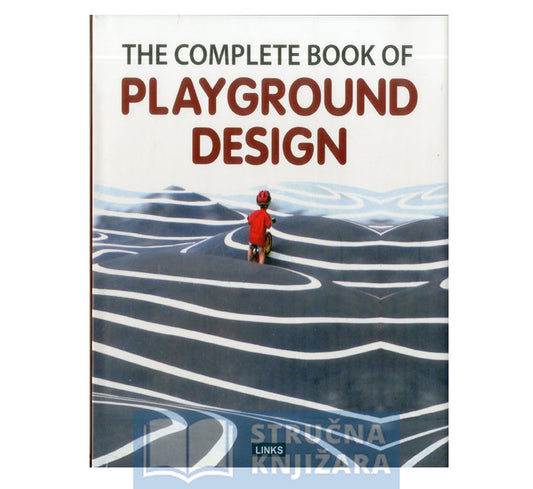 The Complete Book of Playground Design - Carles Broto
