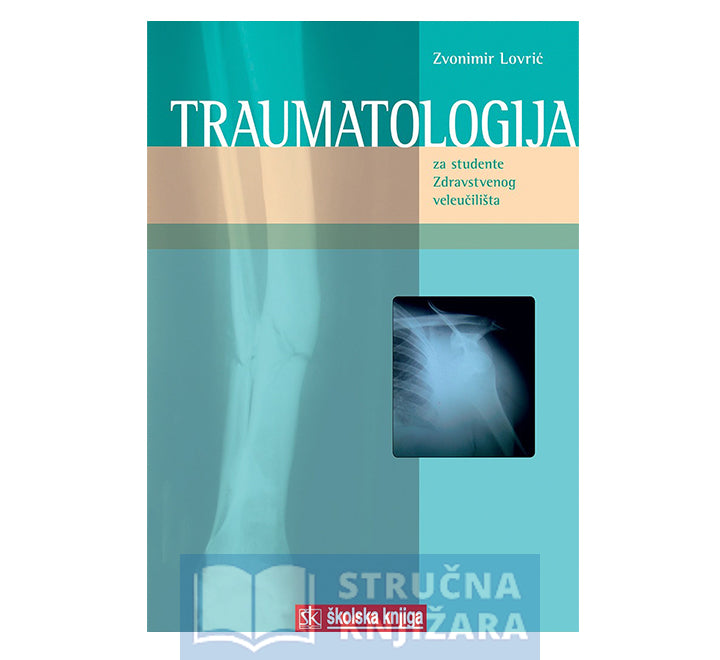Traumatologija - Za studente Zdravstvenog veleučilišta - Zvonimir Lovrić