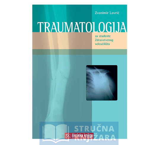 Traumatologija - Za studente Zdravstvenog veleučilišta - Zvonimir Lovrić