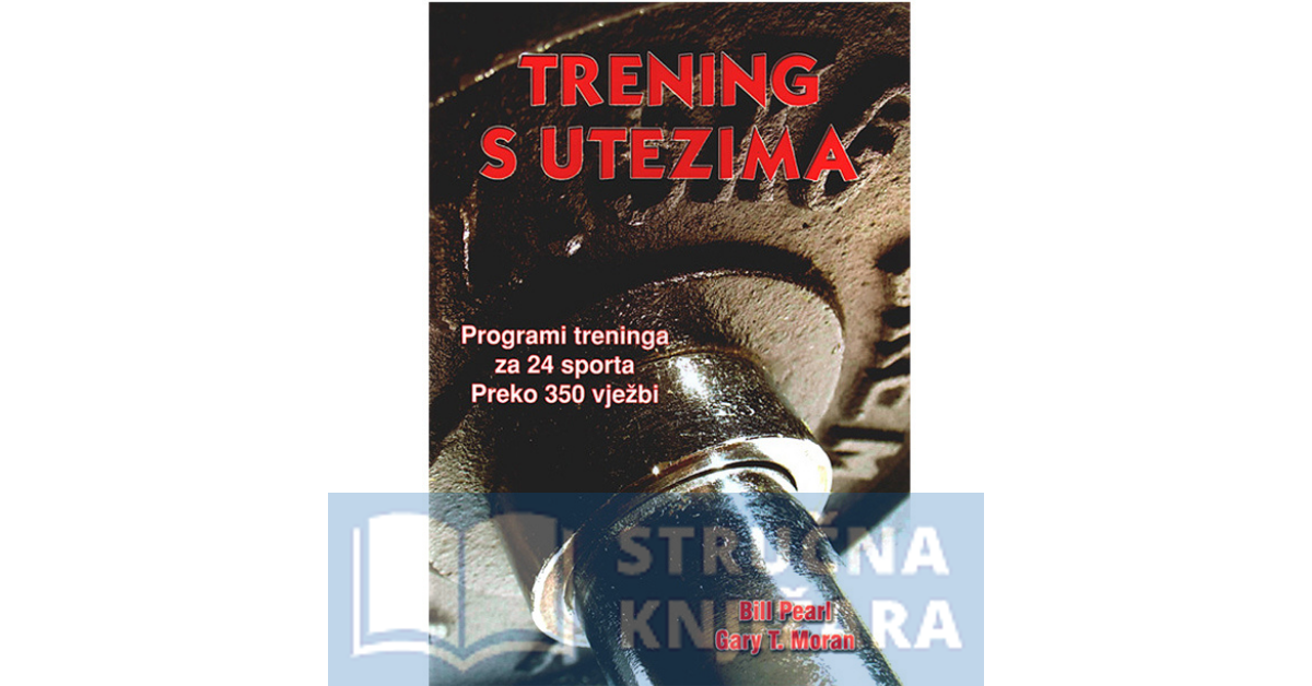 Trening s utezima - Bill Pearl, Gary T. Moran