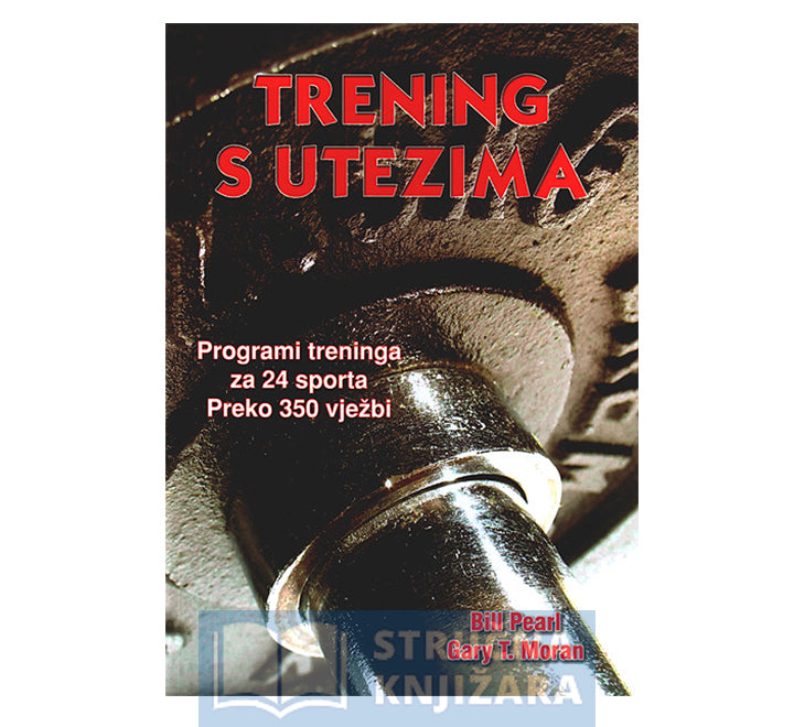 Trening s utezima - Bill Pearl, Gary T. Moran