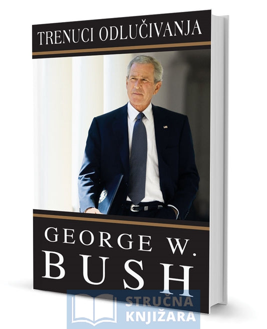 TRENUCI ODLUČIVANJA - G. W. Bush
