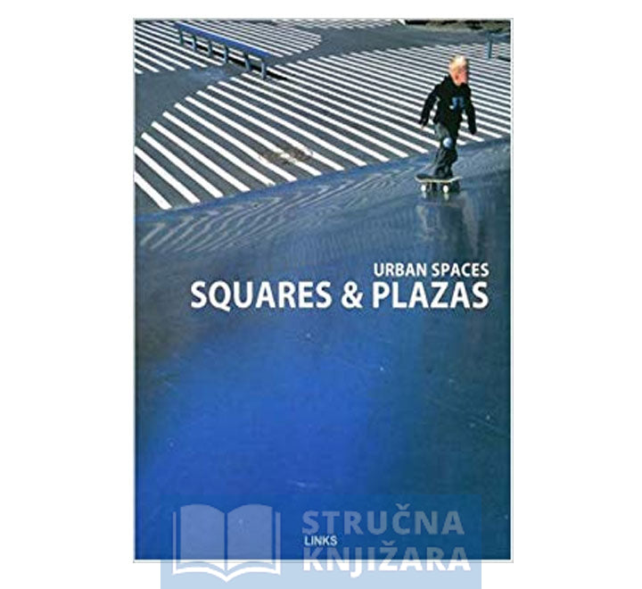 URBAN SPACES: SQUARES & PLAZAS