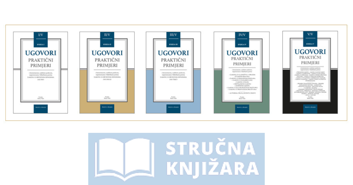 Ugovori - Praktični primjeri s komentarom, sudskom praksom, napomenama i bilješkama prema - Knjige (I. II. III. IV. i V. dio) - Priredio Darko Vrljić