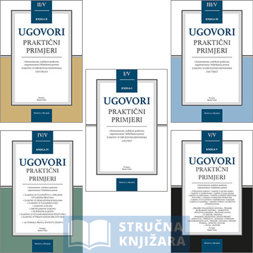 Ugovori - Praktični primjeri s komentarom, sudskom praksom, napomenama i bilješkama prema - Knjige (I. II. III. IV. i V. dio) - Priredio Darko Vrljić