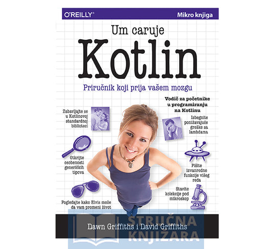 Um caruje: Kotlin - Priručnik koji prija vašem mozgu - Dawn Griffiths, David Griffiths