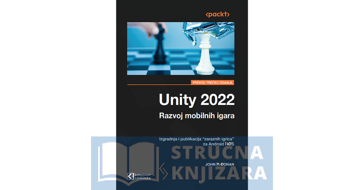 Unity 2022 razvoj mobilnih igara - Izgradnja i publikacija "zaraznih igrica" za Android i iOS - John P. Doran