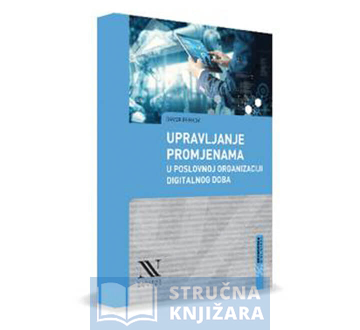 Upravljanje promjenama u poslovnoj organizaciji digitalnog doba - Davor Perkov