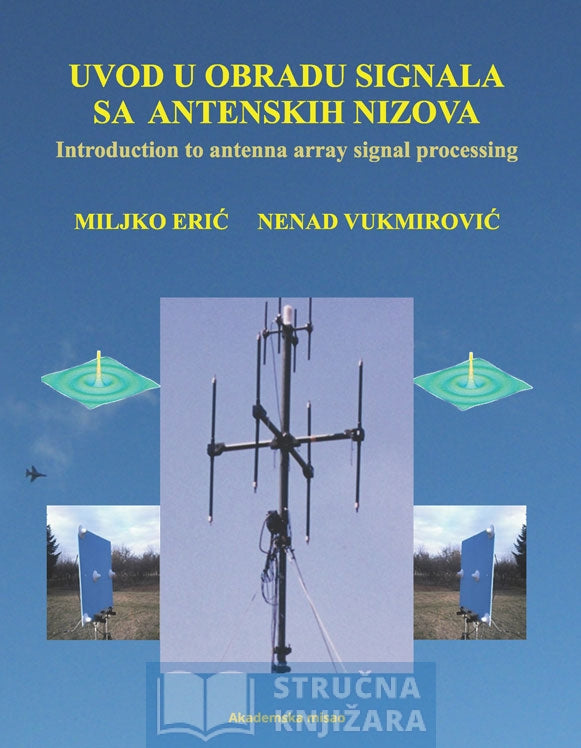 Uvod u obradu signala sa antenskih nizova - Miljko Erić, Nenad Vukmirović