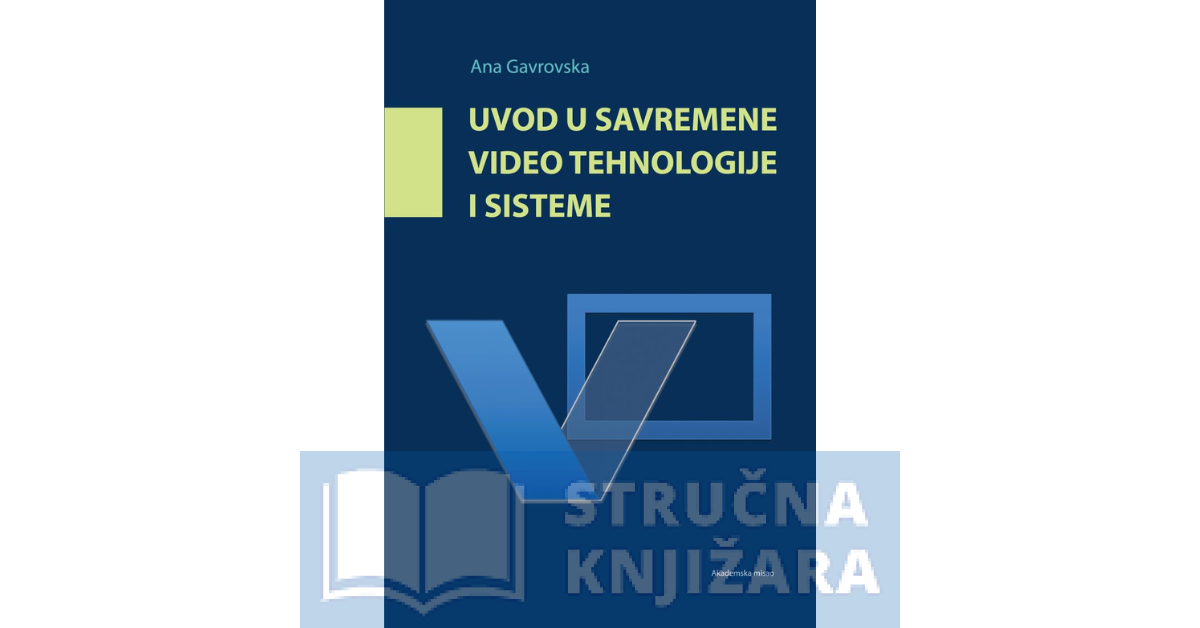 Uvod u savremene video tehnologije i sisteme - Ana Gavrovska