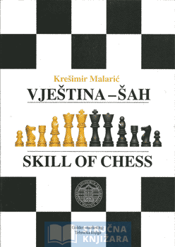 VJEŠTINA - ŠAH - Skill of Chess - Krešimir Malarić