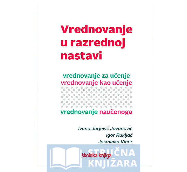 Vrednovanje u razrednoj nastavi - Ivana Jurjević Jovanović, Igor Rukljač i Jasminka Viher