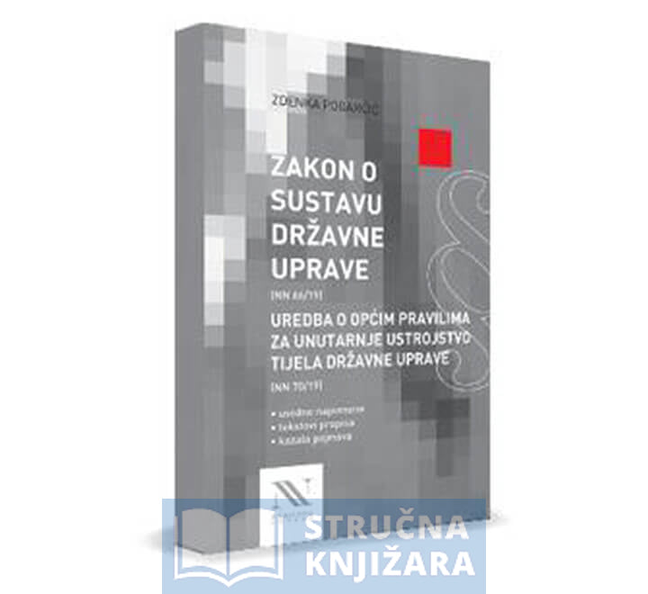 Zakon o sustavu državne uprave i Uredba o općim pravilima za unutarnje ustrojstvo tijela državne uprave - Zdenka Pogarčić