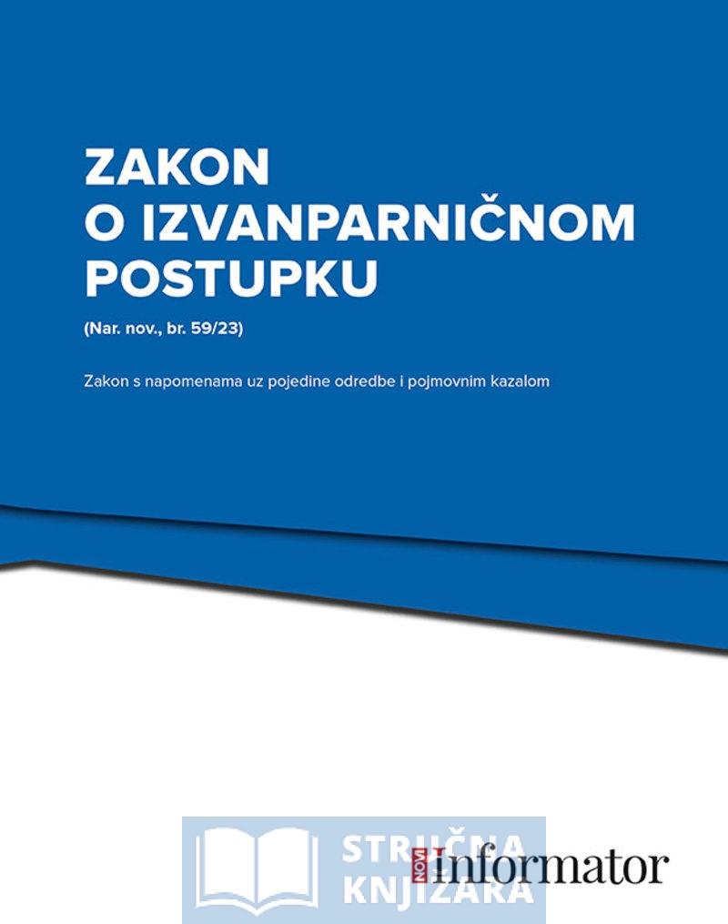 Zakon o izvanparničnom postupku - NOVO - Zakon s napomenama uz pojedine odredbe i pojmovnim kazalom - (Nar. nov., br. 59/23)