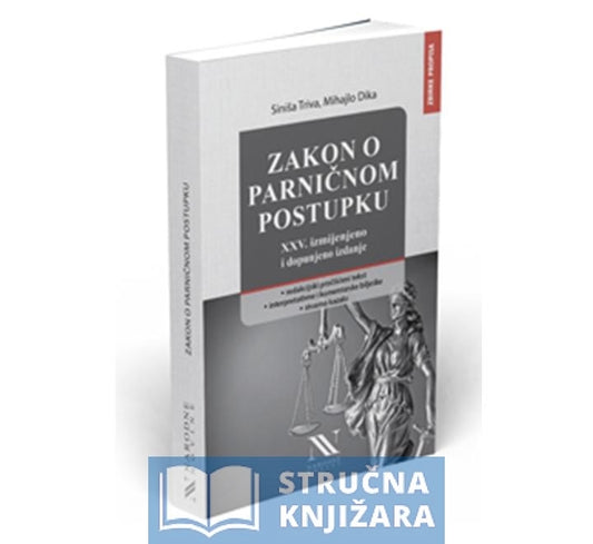 Zakon o parničnom postupku, XXV. izmijenjeno i dopunjeno izdanje - Siniša Triva, Mihajlo Dika