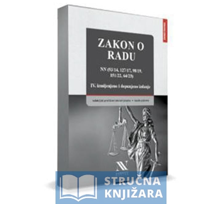 Zakon o radu, IV. izmijenjeno i dopunjeno izdanje - Uredništvo knjiga i časopisa Narodnih novina d.d.