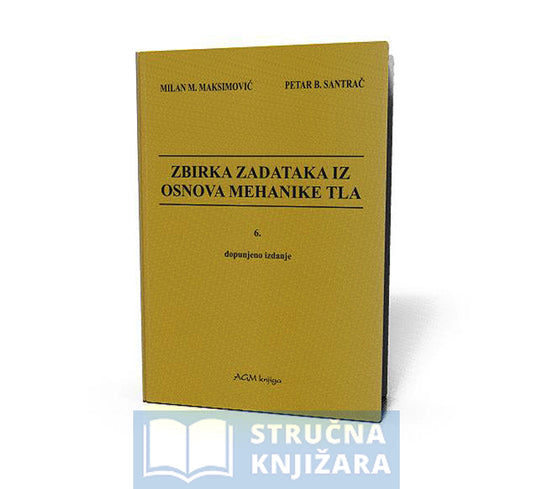 Zbirka zadataka iz osnova mehanike tla - Milan M. Maksimović, Petar B. Santrač