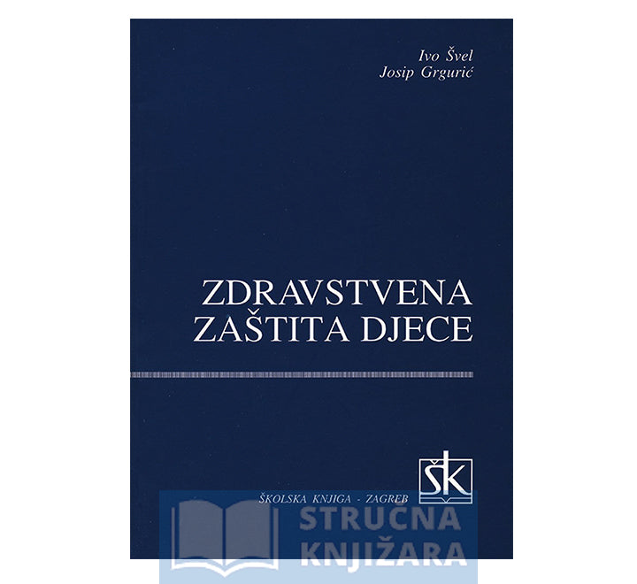 Zdravstvena zaštita djece - Ivo Švel, Josip Grgurić