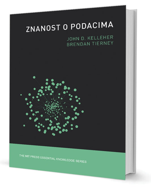 Znanost o podacima - John D. Kelleher, Brendan Tierney