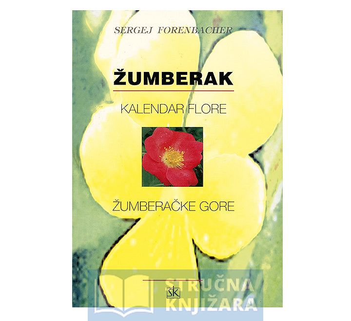 Žumberak-Kalendar flore Žumberačke gore - Sergej Forenbacher