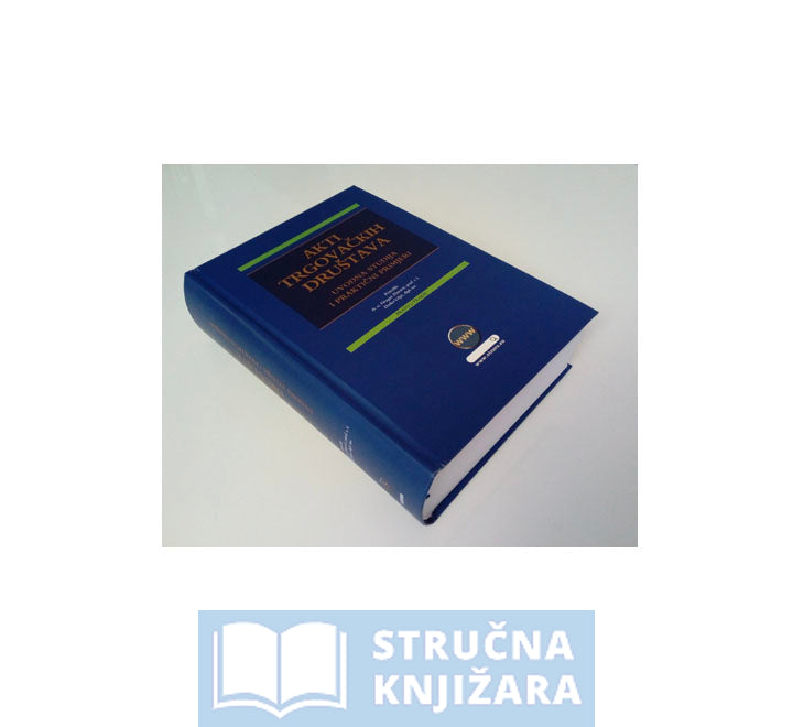 AKTI TRGOVAČKIH DRUŠTAVA UVODNA STUDIJA I PRAKTIČNI PRIMJERI – Dragan Zlatović, Darko Vrljić