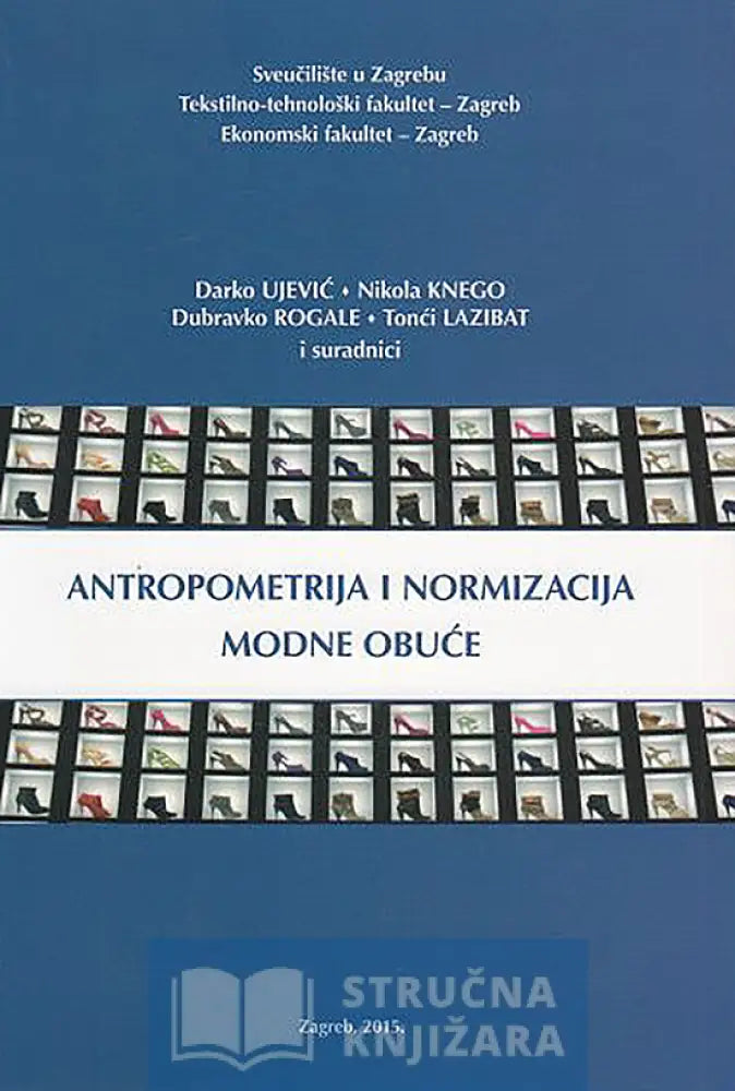 Antropometrija I Normizacija Modne Obuće - Darko Ujević Nikola Knego Dubravko Rogale Tonči