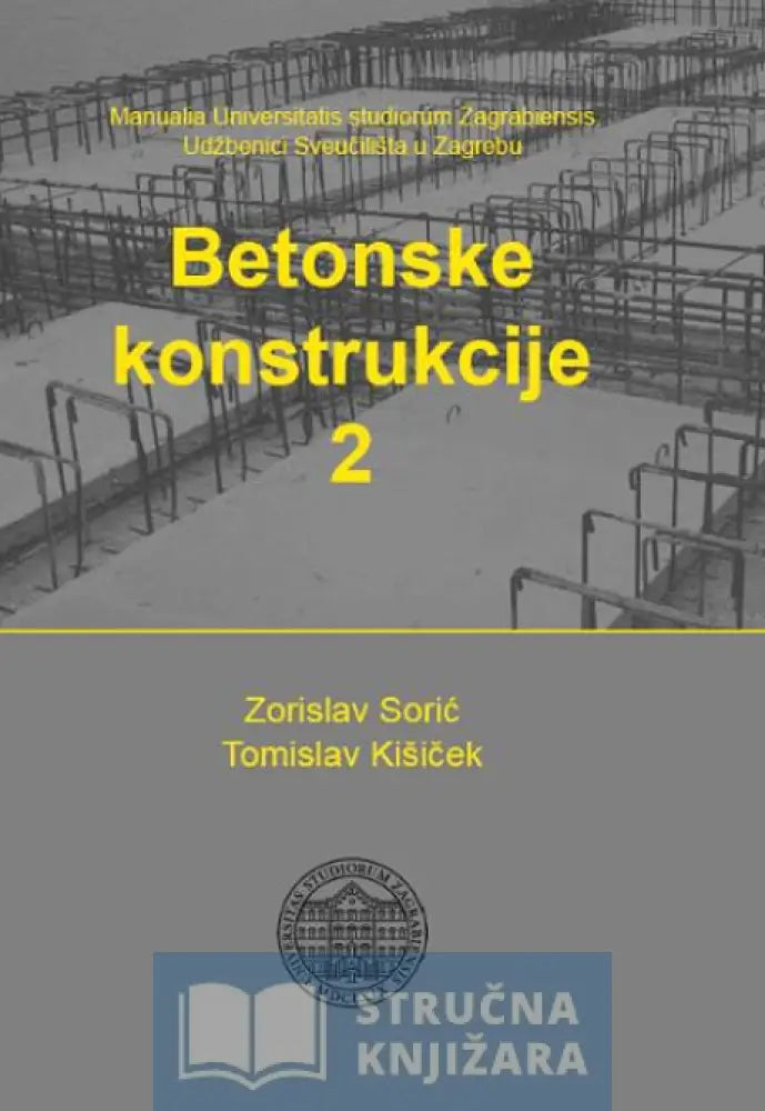 Betonske Konstrukcije 2 - Zorislav Sorić I Tomislav Kišiček