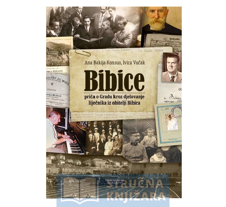 Bibice - priča o Gradu kroz djelovanje liječnika iz obitelji Bibica - Ana Bakija-Konsuo, Ivica Vučak