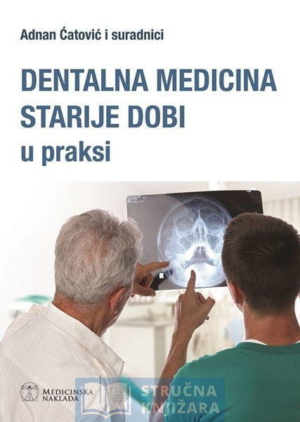 DENTALNA MEDICINA STARIJE DOBI u praksi - Adnan Ćatović