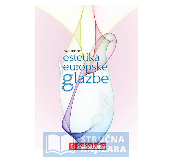 Estetika europske glazbe -  Ivan Supičić