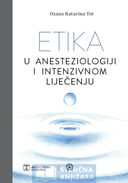 ETIKA U ANESTEZIOLOGIJI I INTENZIVNOM LIJEČENJU - Ozana Katarina Tot