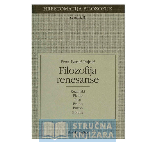Filozofija renesanse - Svezak 3 (Hrestomatija filozofije) - Erna Banić-Pajnić
