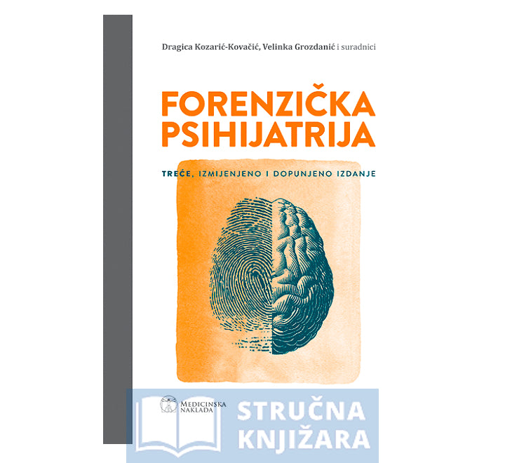 Forenzička Psihijatrija - Dragica Kozarić-Kovačić, Velinka Grozdanić i suradnici