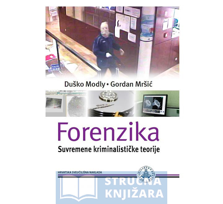 Forenzika - Suvremene kriminalističke teorije - Duško Modly, Gordan Mršić