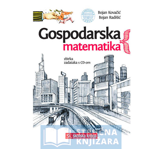 Gospodarska matematika - Zbirka zadataka s CD-om - Bojan Kovačić, Bojan Radišić