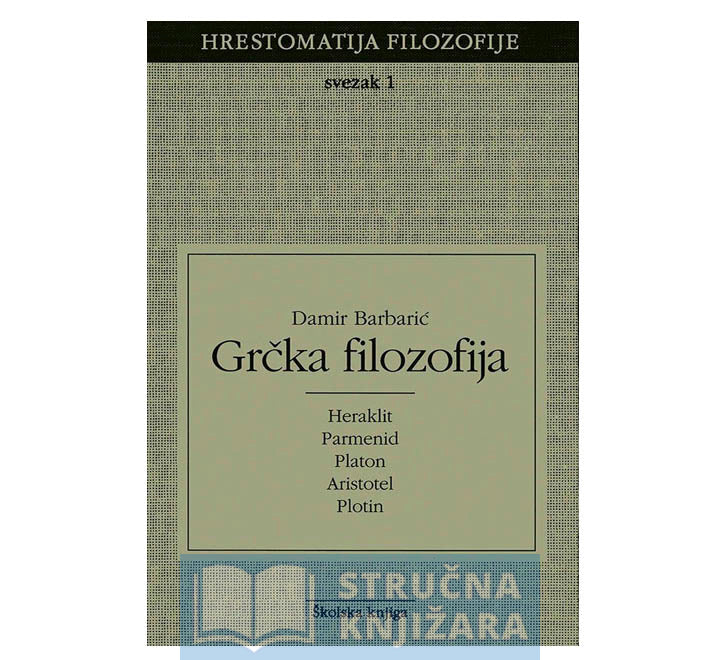 Grčka filozofija - Svezak 1 (Hrestomatija filozofije) - Damir Barbarić