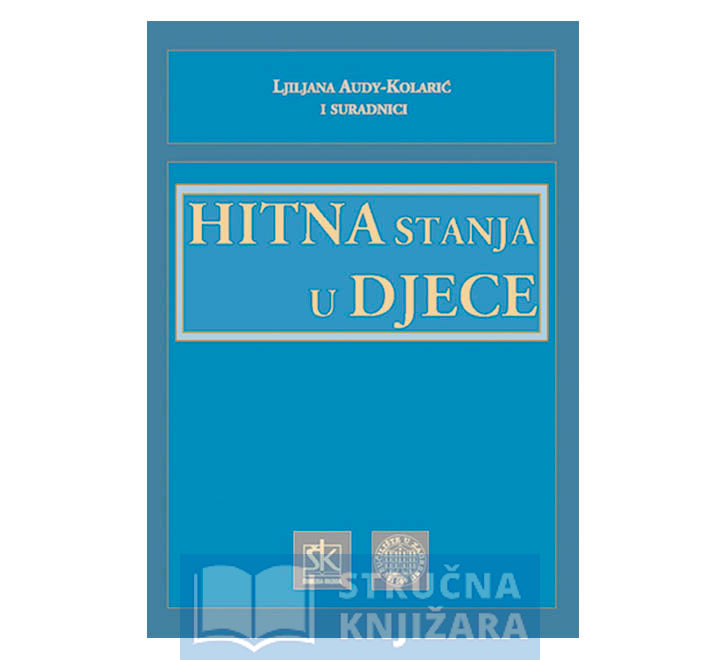 Hitna stanja u djece - Ljiljana Audy-Kolarić i suradnici