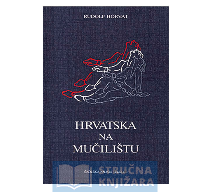 Hrvatska na mučilištu - Rudolf Horvat