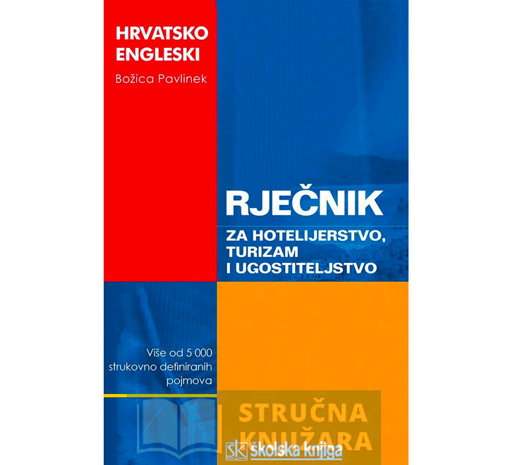 Hrvatsko-engleski rječnik za hotelijerstvo, turizam i ugostiteljstvo - Božica Pavlinek