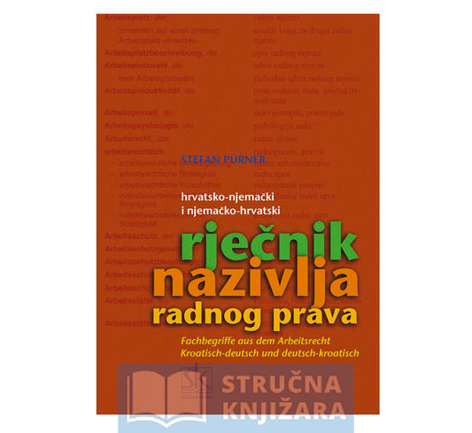 Hrvatsko-njemački i njemačko-hrvatski rječnik nazivlja radnog prava - Stefan Pürner