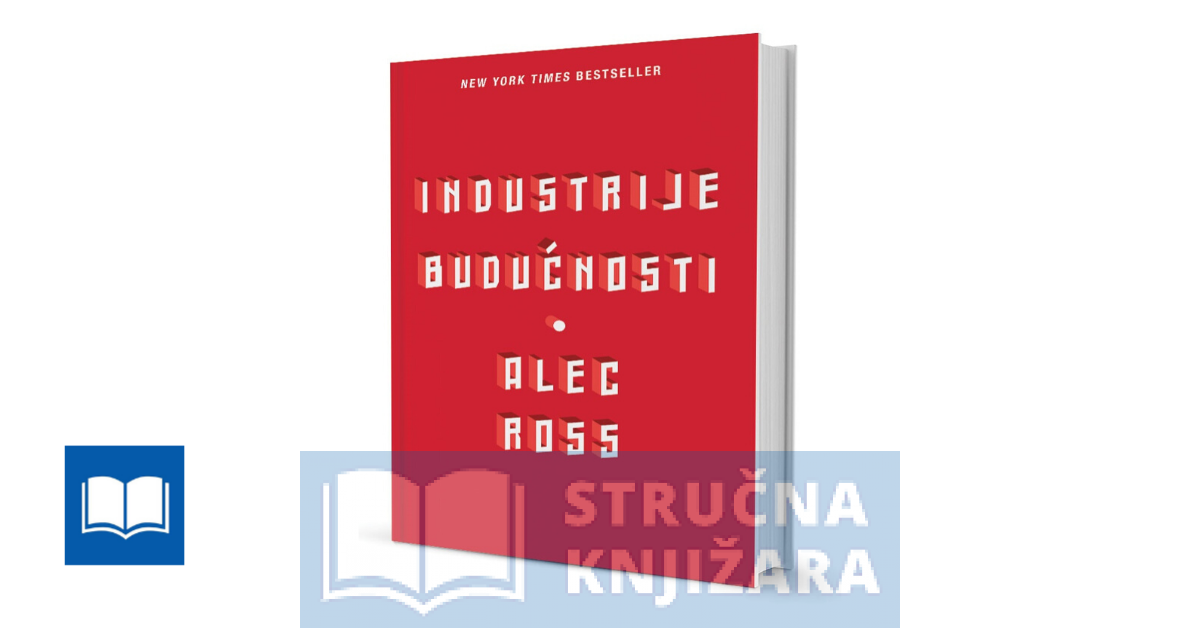 INDUSTRIJE BUDUĆNOSTI - ALEC ROSS