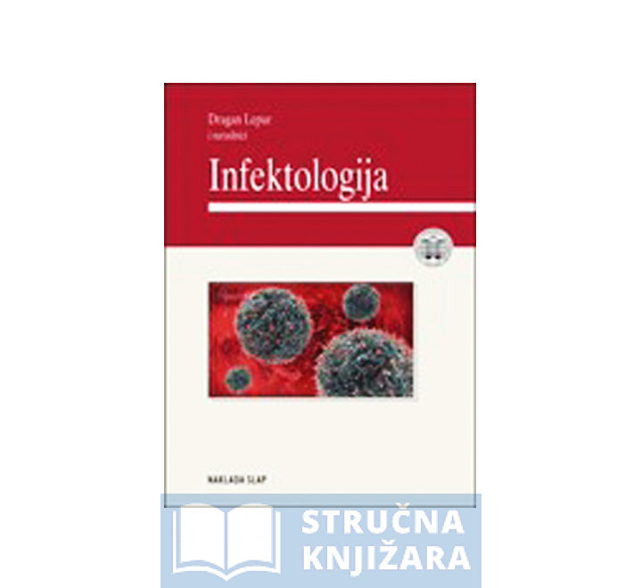 Infektologija - Višnja Škerk, Lora Stemberger Marić, Tomislava Skuhala, Oktavija Đaković Rode, Dragan Lepur