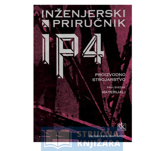 Inženjerski priručnik IP 4 - Proizvodno strojarstvo – sv. 1 - materijali - Skupina Autora