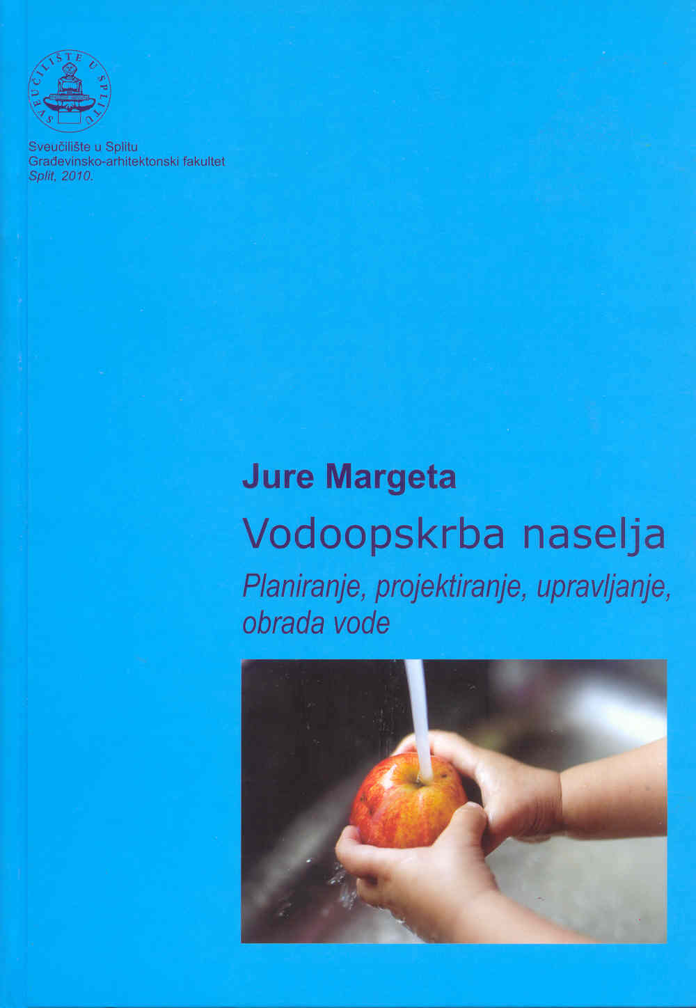 VODOOPSKRBA NASELJA - planiranje, projektiranje, upravljanje, obrada vode - JURE MARGETA