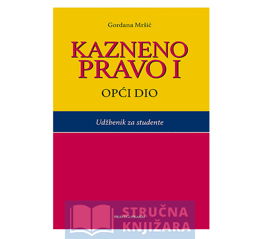 KAZNENO PRAVO – OPĆI DIO – dr. sc. Gordana Mršić